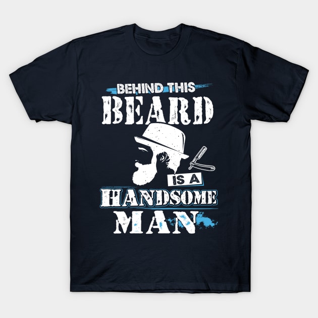 Behind this bearded is a handsome man T-Shirt by jonetressie